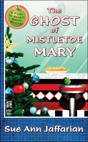 [A Ghost of Granny Apples Mystery 5.50] • The Ghost of Mistletoe Mary